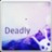 Deadly