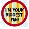 Your biggest fan