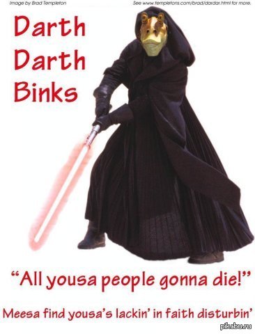 Darth-Darth Binks. "    !" "    ."