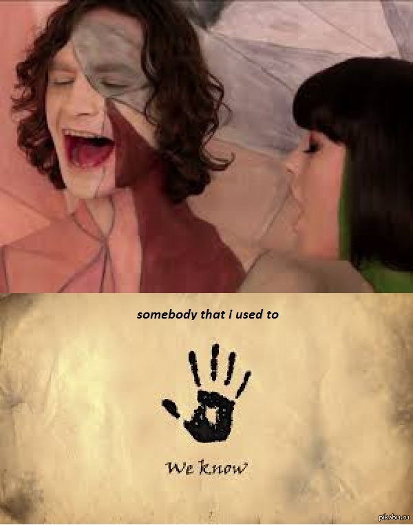 Somebody that i used to...