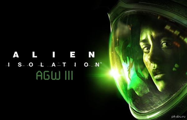 AGW #3 Alien: Isolation   !        YouTube.    "". ! https://www.youtube.com/watch?v=MG2nTYrQh-E