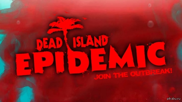 Dead Island Epidemic    ,   skype-vladlen2323  -+79528108150(rus)    -Dead Island Epidemic   300    3.  79 