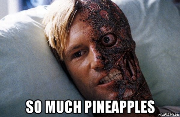 so much pineapples