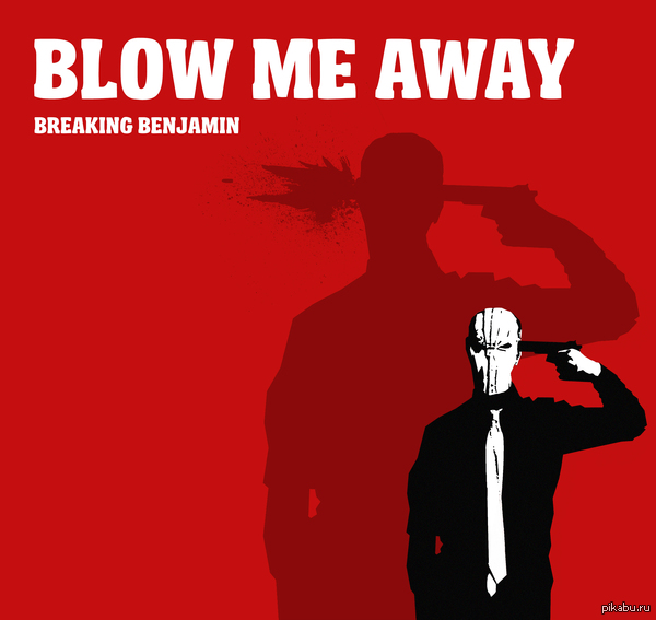        breaking benjamin - Blow Me Away  ,     ..
