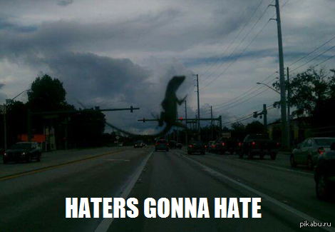 Haters gonna hate