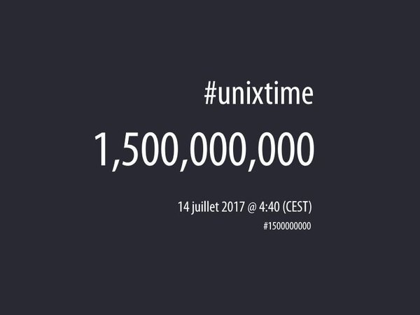 Unixtime 1 500 000 000!! Unixtime, ,  , 1500000000, Timestamp