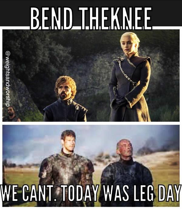 When you pumped your legs well in the gym - Game of Thrones, Spoiler, Humor, Daenerys Targaryen, 