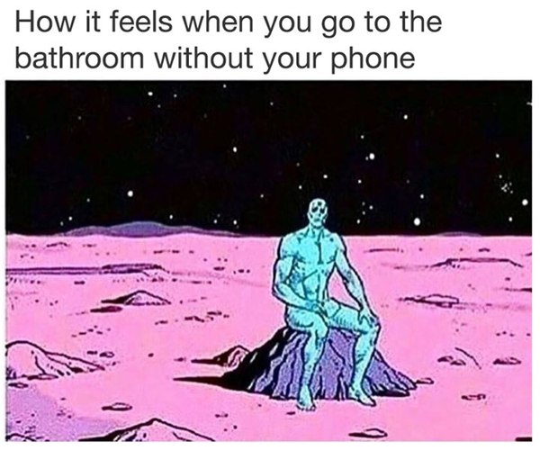 That feeling when you go to the bathroom without your phone - Memes, , Toilet