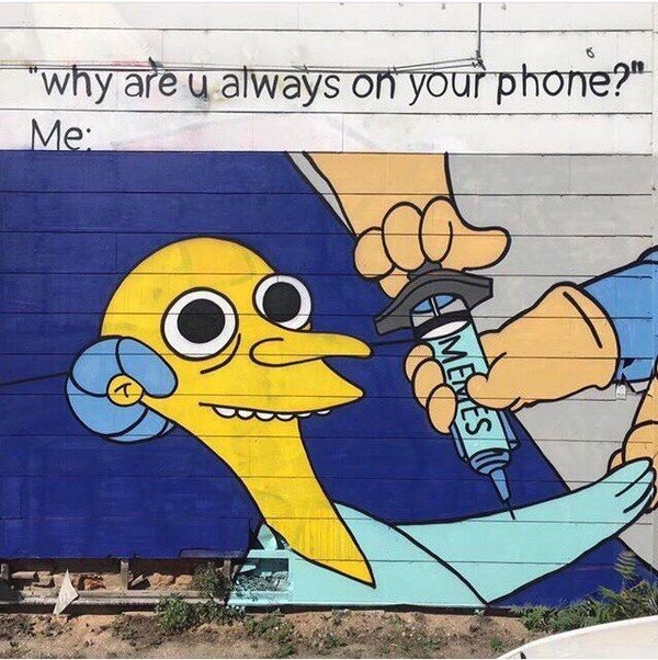 Why are you always on your phone? - Street art, Memes, Graffiti, 