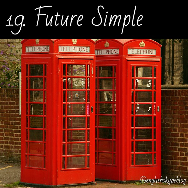  19. Future Simple  , , , 