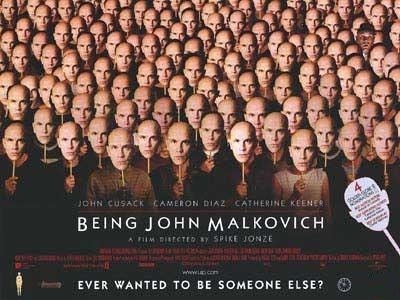 I recommend watching Being John Malkovich - I advise you to look, Being John Malkovich, Fantasy, Drama