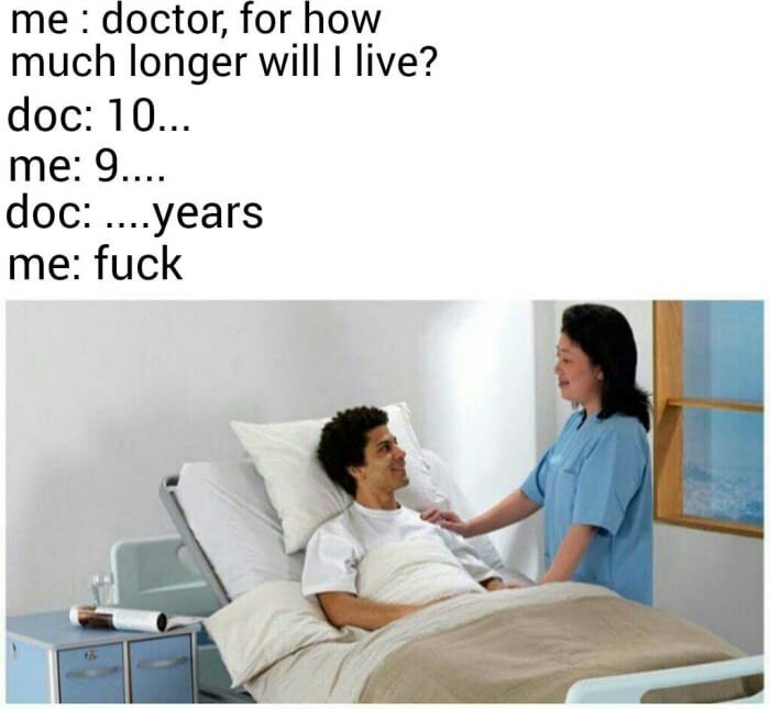 How long will I live? - Memes, Doctor